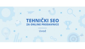 Šta je tehnički SEO i zašto je važan svakoj web prodavnici?