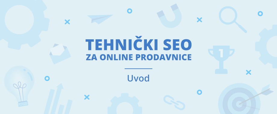 Šta je tehnički SEO i zašto je važan svakoj web prodavnici?